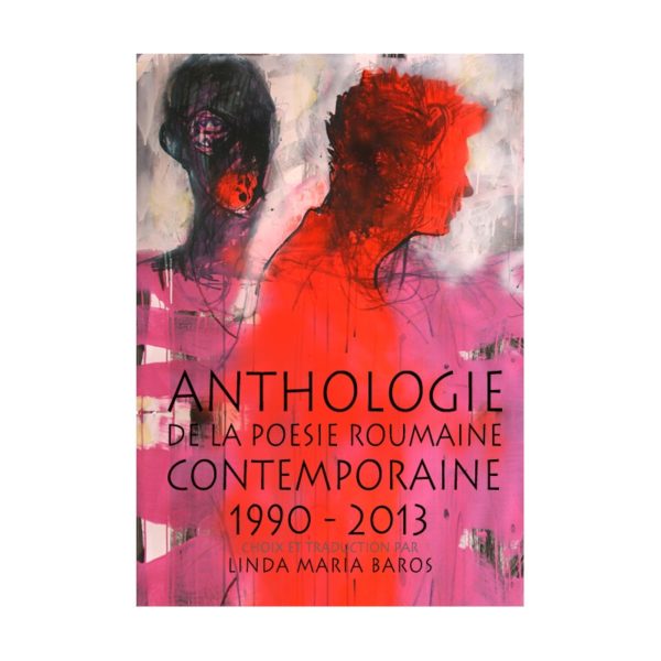 Anthologie de la poesie roumaine contemporaine. 1990-2013