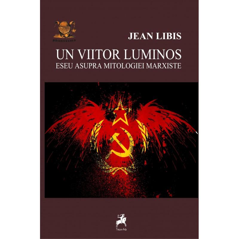 Un viitor luminos. Eseu asupra mitologiei marxiste