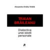 Traian Brăileanu. Dialectica unei istorii personale
