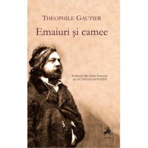 Emaiuri si camee / Theophile Gautier