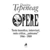 Opere V Texte teoretice, interviuri, note critice, sotroane 1966-1989 / Dumitru Tepeneag