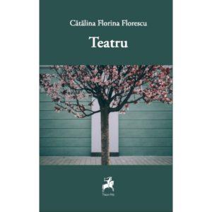 Teatru/ Catalina Florina Florescu