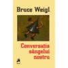 Conversația sângelui nostru / Bruce Weigl