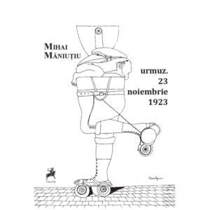 urmuz. 23 noiembrie 1923 / Mihai Măniuțiu