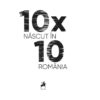 10x10. Născut în România
